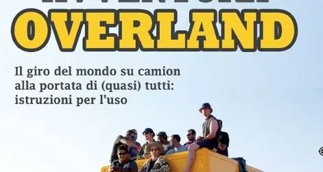 Avventura Overland, il giro del mondo su camion