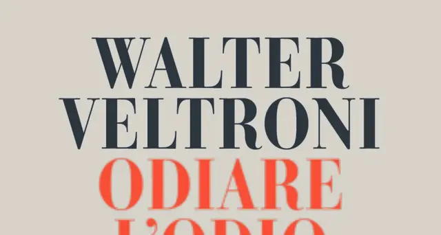 Arriva 'Odiare l'odio' di Walter Veltroni