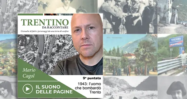 Trentino da raccontare - 1943: L'uomo che bombardò Trento