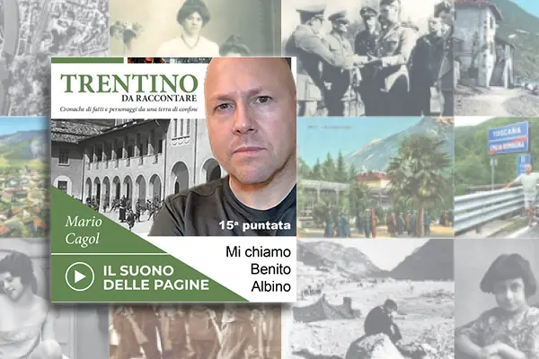 Trentino da raccontare: Mi chiamo Benito Albino